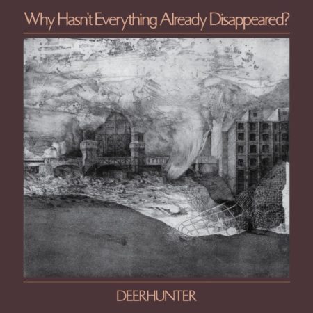 DEERHUNTER - WHY'S WASN'T EVERYTHING ALREADY DISAPPEARED? - LP