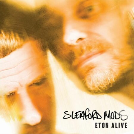 SLEAFORD MODS - ETON ALIVE