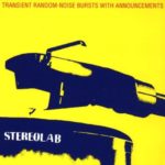 STEREOLAB - TRANSIENT RANDOM NOISE - BURSTS WITH ANNOUCEMENTS (REEDITION EXCLU INDE) - LP