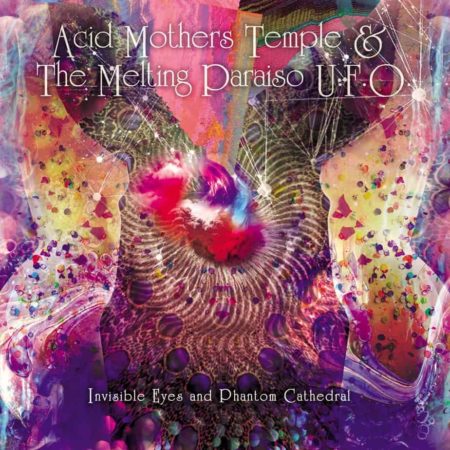 ACID MOTHERS TEMPLE & THE MELTING PARAISO UFO - INVISIBLE EYES AND PHANTOM CATHEDRAL - LP