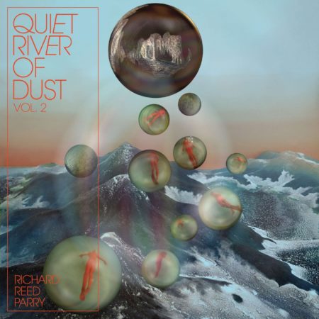 REED PARRY, RICHARD - QUIET RIVER OF DUST VOL2 - LP