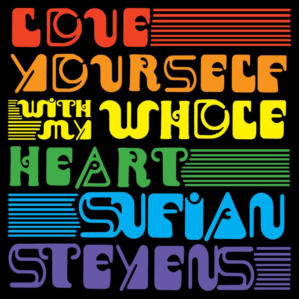 STEVENS, SUFJAN - LOVE YOURSELF / WITH MY WHOLE HEART - 7''