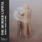MURDER CAPITAL - WHEN I HAVE FEARS - LP