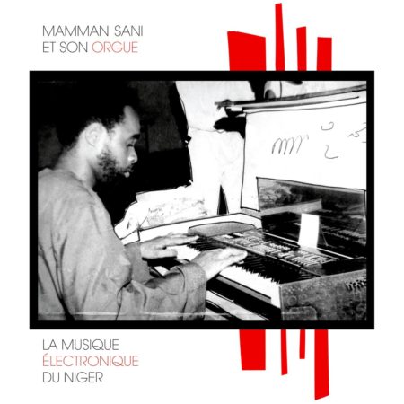 MAMMAN SANI ET SON ORGUE - LA MUSIQUE ELECTRONIQUE DU NIGER - LP