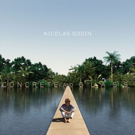 GODIN, NICOLAS - CONCRETE AND GLASS - LP