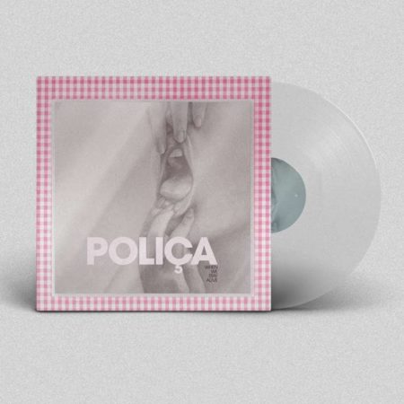 POLICA - WHEN WE STAY ALIVE (LTD ED CRYSTAL CLEAR) - LP