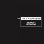 REBOTINI, ARNAUD - THIS IS A QUARANTINE - LP