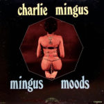 CHARLIE MINGUS - Mingus moods - 180gr LP