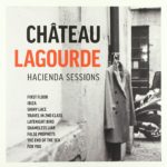 CHATEAU LAGOURDE – Hacienda sessions – LP