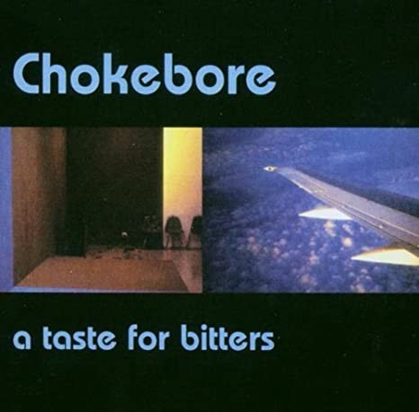 CHOKEBORE - A TASTE FOR BITTERS - LP