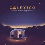 CALEXICO "SEASONAL SHIFT"