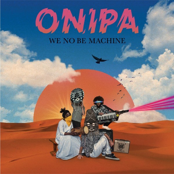 ONIPA - We be no machine - 2LP