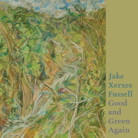 JAKE XERXES FUSSEL - GOOD AND GREEN AGAIN - LP