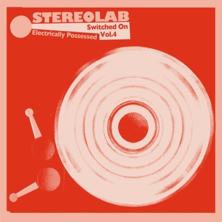 STEREOLAB - ELECTRICALLY POSSESSED (SWITCHED ON VOLUME 4) - LTD ED - LP
