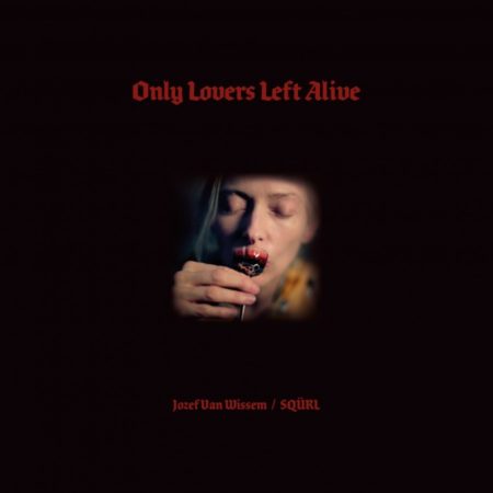 JOZEF VAN WISSEM & SQÜRL - ONLY LOVERS LEFT ALIVE - OST - LP