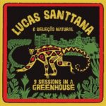 SANTTANA, LUCAS - 3 SESSIONS IN A GREEN HOUSE - LP