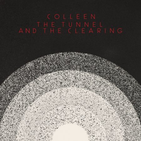 COLLEEN - THE TUNNEL AND THE CLEARING - LP