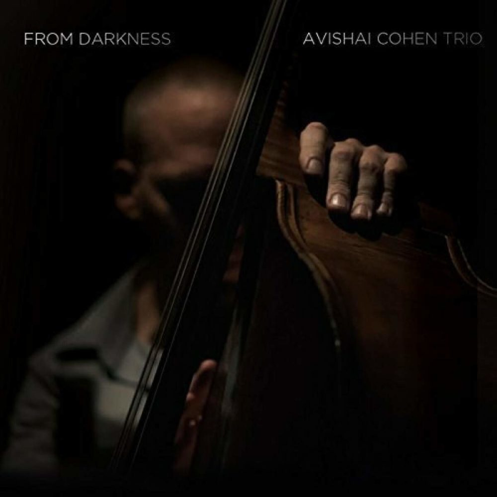 AVISHAI COHEN TRIO - FROM DARKNESS- LP 2015 - VINYL 33 TOURS DISQUE VINYLE LP PARIS MONTPELLIER GROUND ZERO PLATINE PRO-JECT ALBUM