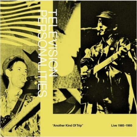 TELEVISION PERSONALITIES - ANOTHER KIND OF TRIP LIVE 1985-1993 - LP