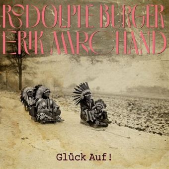BURGER, RODOLPHE & ERIK MARCHAND - GLUCK AUF! - LP