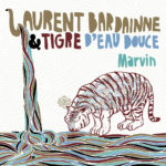 BARDAINNE, LAURENT & TIGRE D'EAU DOUCE - MARVIN - 12'' VINYL 33 TOURS DISQUE VINYLE LP PARIS MONTPELLIER GROUND ZERO PLATINE PRO-JECT ALBUM TOURNE-DISQUE