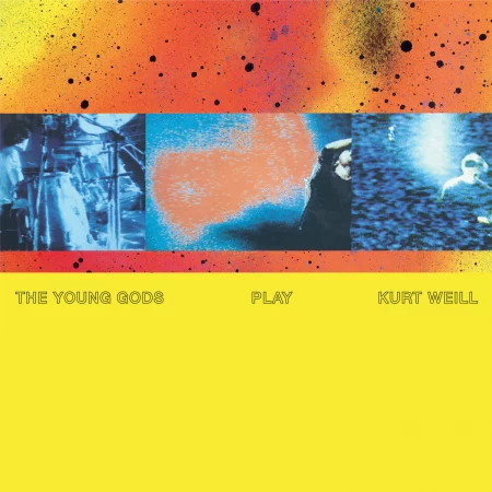 YOUNG GODS - PLAY KURT WEILL (30TH ANNIVERSARY) - LP VINYL 33 TOURS DISQUE VINYLE LP PARIS MONTPELLIER GROUND ZERO PLATINE PRO-JECT ALBUM TOURNE-DISQUE