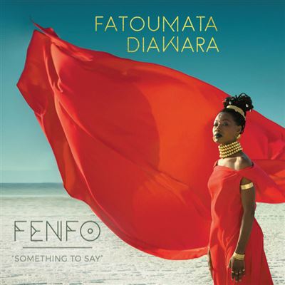 Fatoumata-Diawara-Fenfo-Something-To-Say-LP-Album-VINYL 33 TOURS DISQUE VINYLE LP PARIS MONTPELLIER GROUND ZERO PLATINE PRO-JECT ALBUM TOURNE-DISQUE