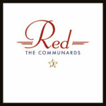 THE COMMUNARDS - RED - 35 Th ANNIVERSARY EDITION - VINYL 33 TOURS DISQUE VINYLE LP PARIS MONTPELLIER GROUND ZERO PLATINE PRO-JECT ALBUM TOURNE-DISQUE MUSICAL FIDELITY KANTU YU BRINGHS ORTOFON 45 TOURS SINGLES ALBUM ACHETER UNE PLATINE VINYLS BOUTIQUE PHYSIQUE DISQUAIRE MAGASIN CENTRE VILLE INDES INDIE RECORD STORE INDEPENDENT INDEPENDANT