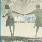 MAVIS STAPLES - WE'LL NEVER TURN BACK (LTD ED) - LP VINYL 33 TOURS DISQUE VINYLE LP PARIS MONTPELLIER GROUND ZERO PLATINE PRO-JECT ALBUM TOURNE-DISQUE MUSICAL FIDELITY KANTU YU BRINGHS ORTOFON 45 TOURS SINGLES ALBUM ACHETER UNE PLATINE VINYLS BOUTIQUE PHYSIQUE DISQUAIRE MAGASIN CENTRE VILLE INDES INDIE RECORD STORE INDEPENDENT INDEPENDANT