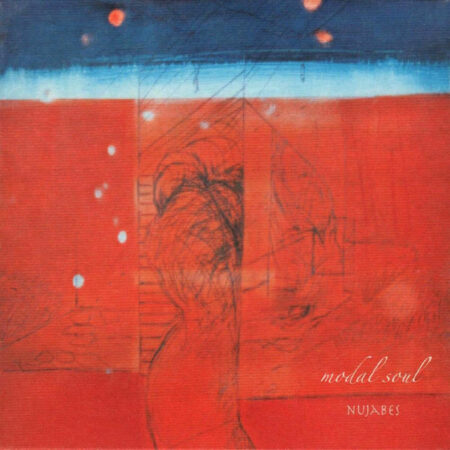 NUJABES - MODAL SOUL - LP - VINYL 33 TOURS DISQUE VINYLE LP PARIS MONTPELLIER GROUND ZERO PLATINE PRO-JECT ALBUM TOURNE-DISQUE MUSICAL FIDELITY KANTU YU BRINGHS ORTOFON 45 TOURS SINGLES ALBUM ACHETER UNE PLATINE VINYLS BOUTIQUE PHYSIQUE DISQUAIRE MAGASIN CENTRE VILLE INDES INDIE RECORD STORE INDEPENDENT INDEPENDANT
