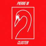 PIERRE III - CLUSTER - LP - VINYL 33 TOURS DISQUE VINYLE LP PARIS MONTPELLIER GROUND ZERO PLATINE PRO-JECT ALBUM TOURNE-DISQUE MUSICAL FIDELITY KANTU YU BRINGHS ORTOFON 45 TOURS SINGLES ALBUM ACHETER UNE PLATINE VINYLS BOUTIQUE PHYSIQUE DISQUAIRE MAGASIN CENTRE VILLE INDES INDIE RECORD STORE INDEPENDENT INDEPENDANT
