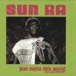 SUN RA - JUST OUTTA THIS WORLD (RARE TRACKS 1955 1961) - LP - VINYL 33 TOURS DISQUE VINYLE LP PARIS MONTPELLIER GROUND ZERO PLATINE PRO-JECT ALBUM TOURNE-DISQUE MUSICAL FIDELITY KANTU YU BRINGHS ORTOFON 45 TOURS SINGLES ALBUM ACHETER UNE PLATINE VINYLS BOUTIQUE PHYSIQUE DISQUAIRE MAGASIN CENTRE VILLE INDES INDIE RECORD STORE INDEPENDENT INDEPENDANT