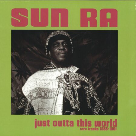 SUN RA - JUST OUTTA THIS WORLD (RARE TRACKS 1955 1961) - LP - VINYL 33 TOURS DISQUE VINYLE LP PARIS MONTPELLIER GROUND ZERO PLATINE PRO-JECT ALBUM TOURNE-DISQUE MUSICAL FIDELITY KANTU YU BRINGHS ORTOFON 45 TOURS SINGLES ALBUM ACHETER UNE PLATINE VINYLS BOUTIQUE PHYSIQUE DISQUAIRE MAGASIN CENTRE VILLE INDES INDIE RECORD STORE INDEPENDENT INDEPENDANT
