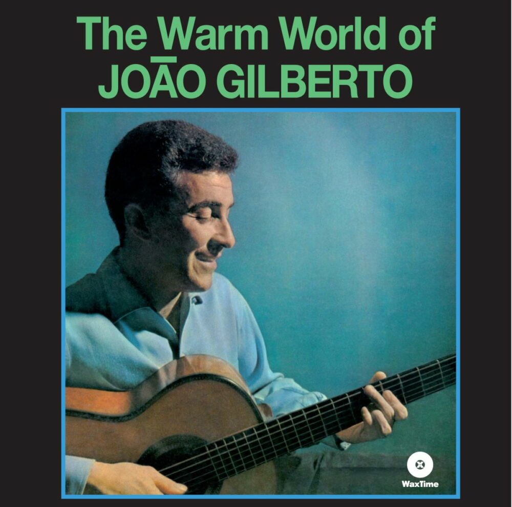 THE WARM WORLD OF JOAO GILBERTO