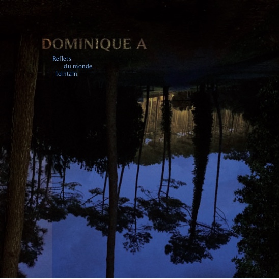 Reflets-du-monde-lointain DOMINIQUE A 2023 VINYL 33 TOURS DISQUE VINYLE LP PARIS MONTPELLIER GROUND ZERO PLATINE PRO-JECT ALBUM TOURNE-DISQUE MUSICAL FIDELITY KANTU YU BRINGHS ORTOFON 45 TOURS SINGLES ALBUM ACHETER UNE PLATINE VINYLS BOUTIQUE PHYSIQUE DISQUAIRE MAGASIN CENTRE VILLE INDES INDIE RECORD STORE INDEPENDENT INDEPENDANT