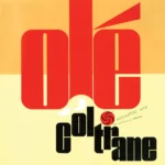 John_Coltrane_-_Ole_-_Warner_Start_Your_Ears_Off_Right_2023_Reissue_VINYL 33 TOURS DISQUE VINYLE LP PARIS MONTPELLIER GROUND ZERO PLATINE PRO-JECT ALBUM TOURNE-DISQUE MUSICAL FIDELITY KANTU YU BRINGHS ORTOFON 45 TOURS SINGLES ALBUM ACHETER UNE PLATINE VINYLS BOUTIQUE PHYSIQUE DISQUAIRE MAGASIN CENTRE VILLE INDES INDIE RECORD STORE INDEPENDENT INDEPENDANT