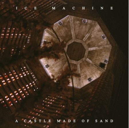ice machine - A Castle Made of Sand - 03.03.2022 -lp - VINYLE