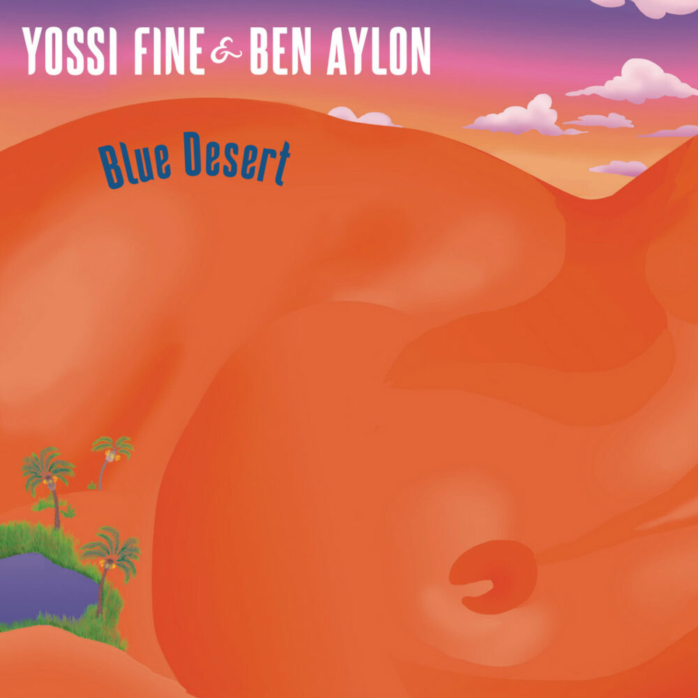 YOSSI FINE & BEN AYLON - BLUE DESERT - LP