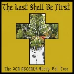 THE LAST SHALL BE FIRST- THE JCR RECORD STORY VOL2 - LP - VINYL 33 TOURS DISQUE VINYLE LP PARIS MONTPELLIER GROUND ZERO PLATINE PRO-JECT ALBUM TOURNE-DISQUE VOLUME 02