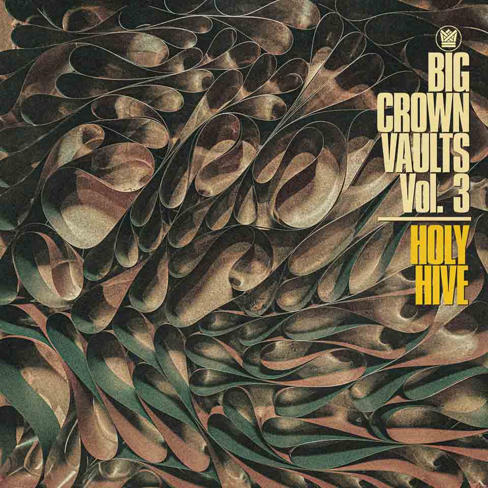 Holy Hive Big Crown Vaults Vol. 3 Big Crown Records Date de sortie prévue: 22/09/2023