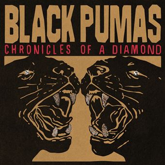 BLACK PUMAS - CHRONICLES OF A DIAMOND- VINYLE