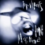 TOM WAITS BONE MACHINE REEDITION 2023 VINYLE