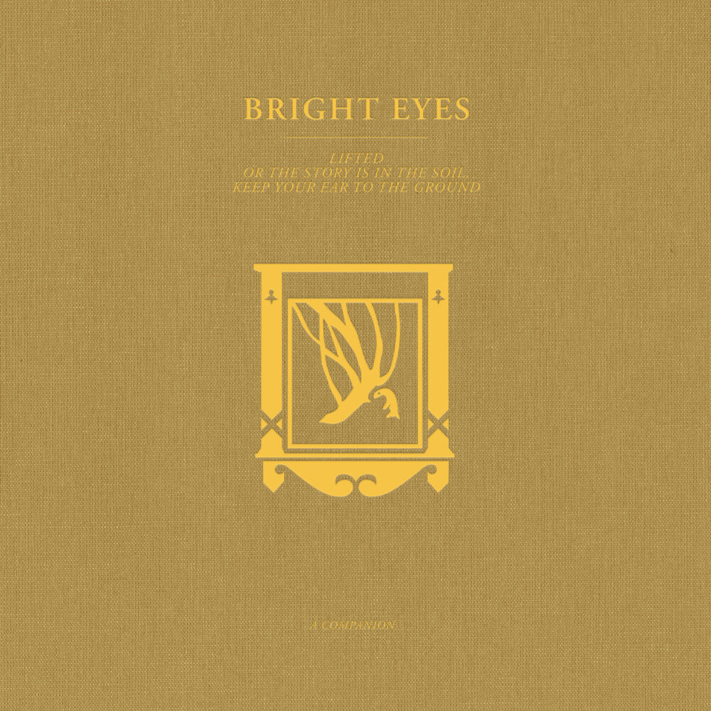 BRIGHT EYES - LIFTED OR THE STORY IS IN THE SOIL, KEEP YOUR EAR TO THE GROUND : A COMPANION