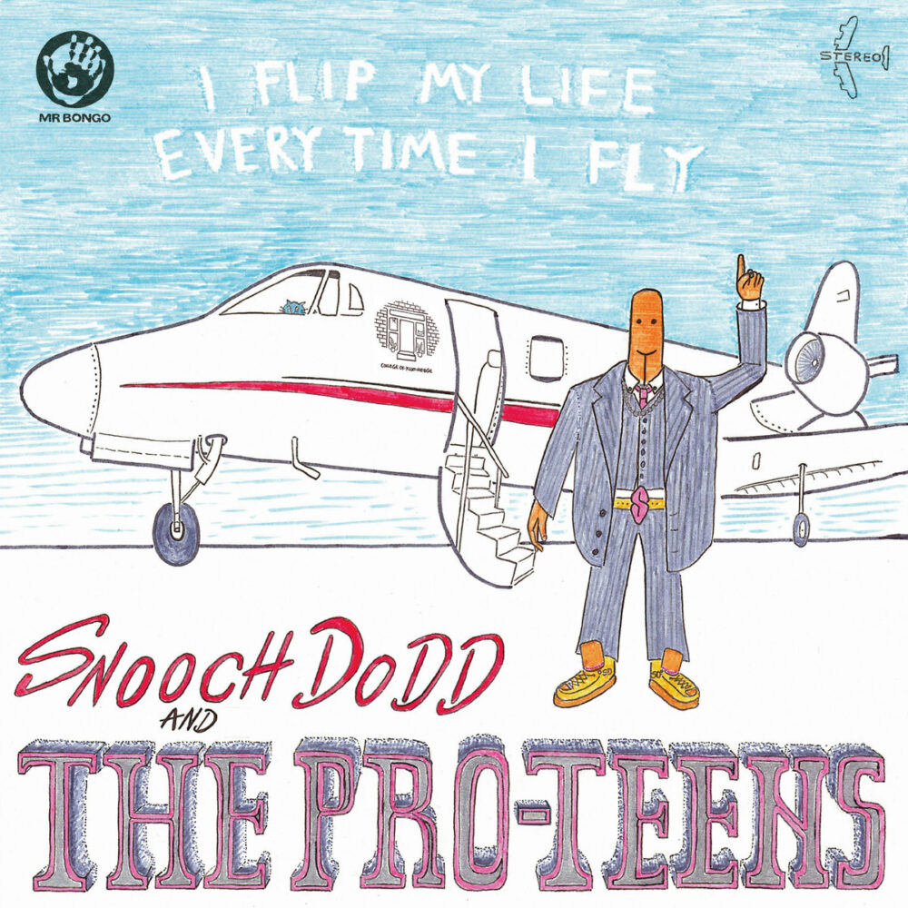 SNOOCH DODD AND THE PRO TEENS - I FLIP MY LIFE EVERY TIME I FLY - LP