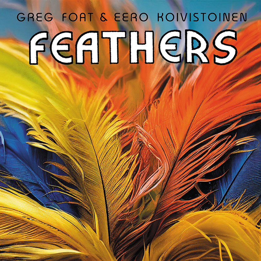 GREG FOAT & EERO KOIVISTOINEN – FEATHERS – LP