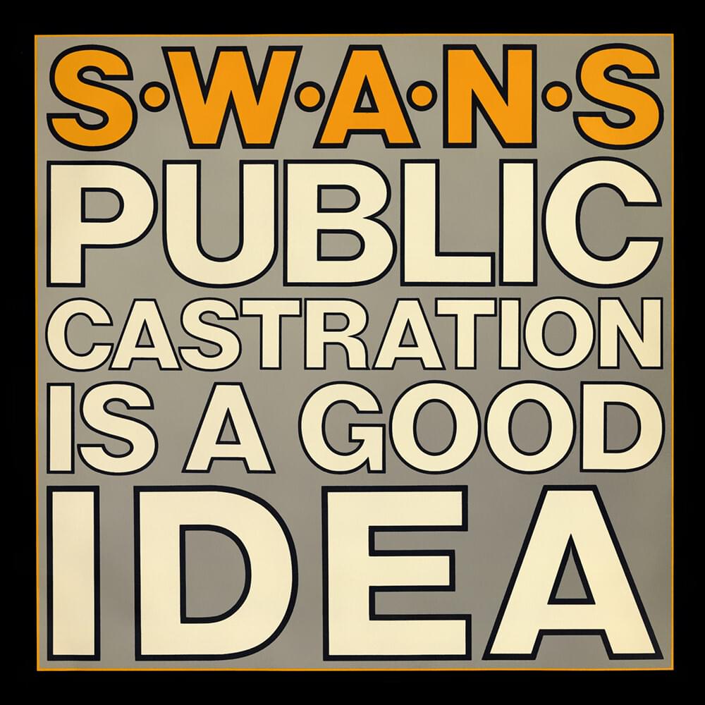 SWANS - PUBLIC CASTRACTION IS A GOOD IDEA - VINYLE
