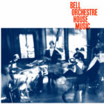 BELL ORCHESTRE - HOUSE MUSIC - LP