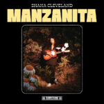 CLEVELAND, SHANA - MANZANITA - VINYLE