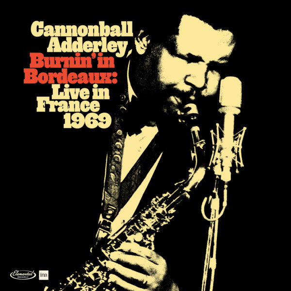 CANNONBALL ADDERLEY - BURNIN’ IN BORDEAUX – LIVE IN FRANCE 1969 (DELUXE LIMITED EDITION) - LP