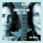 JEFF BUCKLEY & GARY LUCAS – SONGS TO NO ONE